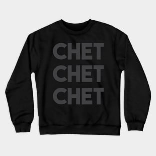 Chet Chet Chet Crewneck Sweatshirt